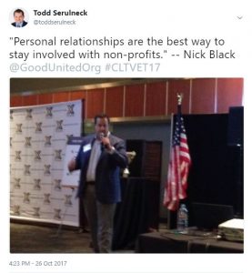 From @toddserulneck - "Personal relationships are the best way to stay involved with non-profits." -- Nick Black @GoodUnitedOrg #CLTVET17